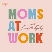 Podcast Moms at Work with Jeanette Tapley