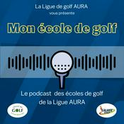 Podcast Mon école de golf (by Ligue AURA)