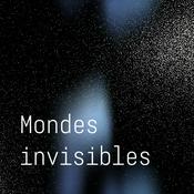 Podcast Mondes invisibles