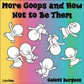Podcast More Goops and How Not to Be Them by Frank Gelett Burgess (1886 - 1951)