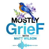 Podcast Mostly Grief