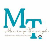 Podcast Moving Through with Heather Johnson Durocher