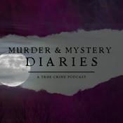 Podcast Murder & Mystery Diaries: A True Crime Podcast