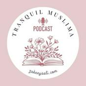 Podcast Tranquil Muslima with Zakeeya Ali
