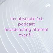 Podcast my absolute 1st podcast broadcasting attempt ever!!!!