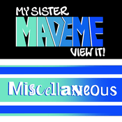Podcast My Sister Made Me View It: Miscellaneous!