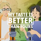 Podcast My Taste is Better Than Yours