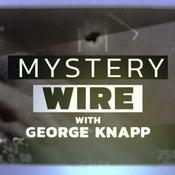 Podcast Mystery Wire with George Knapp