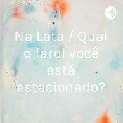 Podcast Na Lata / Qual o farol você está estacionado?