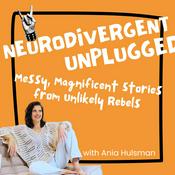 Podcast Neurodivergent Unplugged; Messy, Magnificent Stories From Unlikely Rebels