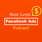 Podcast Next Level Facebook Ads Podcast