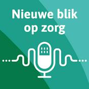 Podcast Nieuwe blik op zorg