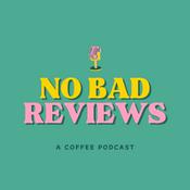 Podcast No Bad Reviews: A Coffee Podcast