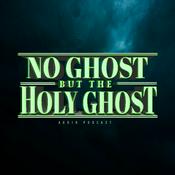 Podcast No Ghost But The Holy Ghost