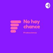 Podcast No hay chance podcast!