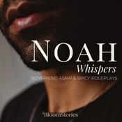 Podcast Noah Whispers | Boyfriend ASMR & Spicy Roleplays