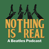 Podcast Nothing Is Real - A Beatles Podcast