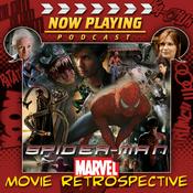 Podcast Now Playing Presents:  The Spider-Man Movie Retrospective Series