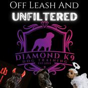 Podcast Off Leash And Unfiltered: The Truth In Dog Training