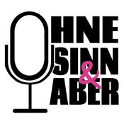 Podcast Ohne Sinn & Aber