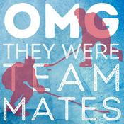 Podcast OMG They Were Teammates!