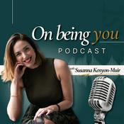 Podcast On Being You with Susanna - Stories of Success to be Inspired By