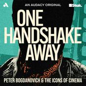 Podcast One Handshake Away: Peter Bogdanovich and the Icons of Cinema