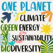 Podcast One Planet Podcast · Climate Change, Politics, Sustainability, Environmental Solutions, Renewable Energy, Activism, Biodiversity, Carbon Footprint, Wildlife, Regenerative Agriculture, Circular Economy, Extinction, Net-Zero