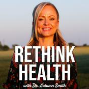 Podcast ReThink Health with Dr. Autumn Smith
