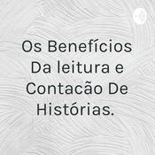 Podcast Os Benefícios Da leitura e Contacão De Histórias.
