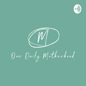 Podcast Our Daily Motherhood