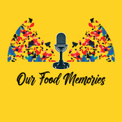 Podcast Our Food Memories