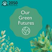 Podcast Our Green Futures