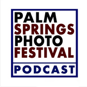 Podcast Palm Springs Photo Festival Podcast