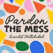 Pardon the Mess with Scarlet Hiltibidal - Christian Motherhood, Biblical Parenting, Raising Christian Kids