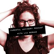 Podcast Parental Advisory with Lia Berman