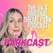 Podcast Parkcast - The UK’s Original Theme Park Podcast