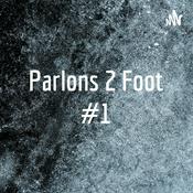 Podcast Parlons 2 Foot #1