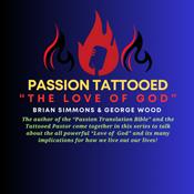 Podcast Passion Tattooed "The Love of God"