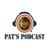 Podcast Pat's Podcast ... Name Tbd