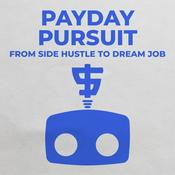 Podcast Payday Pursuit: From Side Hustle to Dream Job