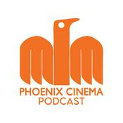 Podcast Phoenix Cinema Podcast