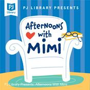 Podcast PJ Library Presents: Afternoons With Mimi