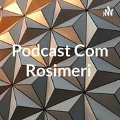 Podcast Podcast Com Rosimeri