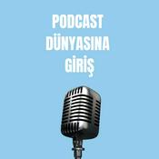 Podcast Podcast Dünyasına Giriş