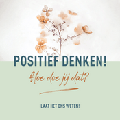 Podcast Positief denken! Hoe doe jij dat?