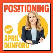 Podcast Positioning with April Dunford