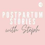 Podcast Postpartum Stories With Steph