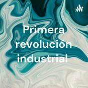 Podcast Primera revolución industrial