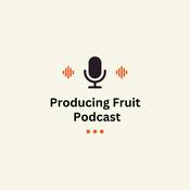 Podcast Producing Fruit Podcast
